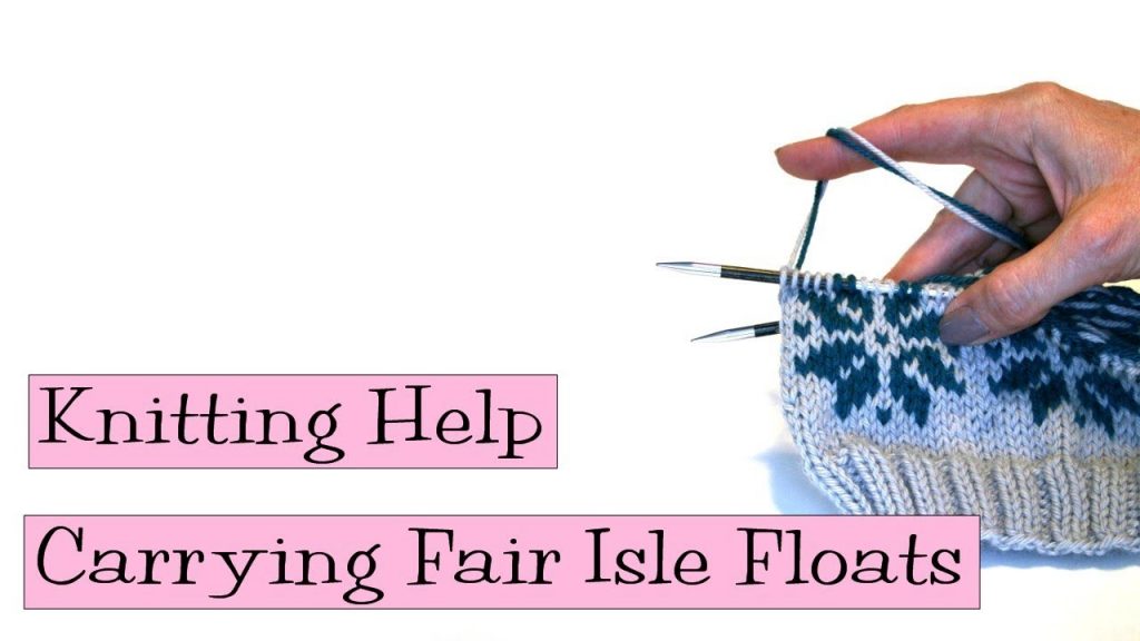 Mastering the Art of Carrying Fair Isle Floats in Knitting Mastering the Art of Carrying Fair Isle Floats in Knitting