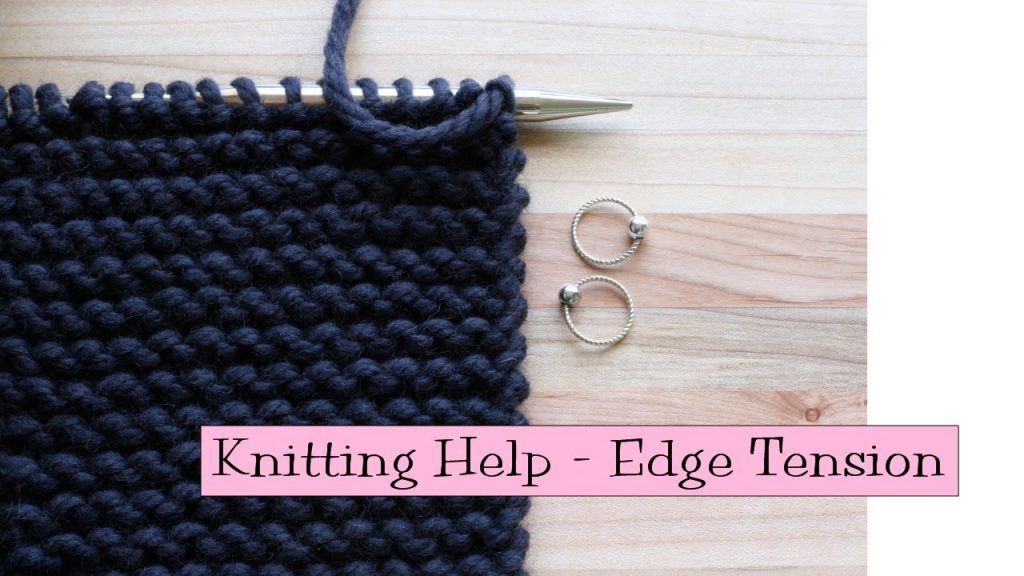 Improving the Knitting Edge Tension: A Helpful Guide Improving the Knitting Edge Tension: A Helpful Guide